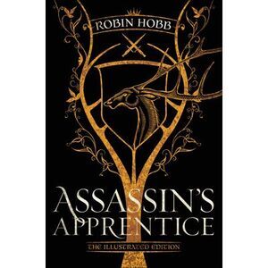 Assassin's Apprentice (the Illustrated Edition): The Farseer Trilogy Book 1 -- R